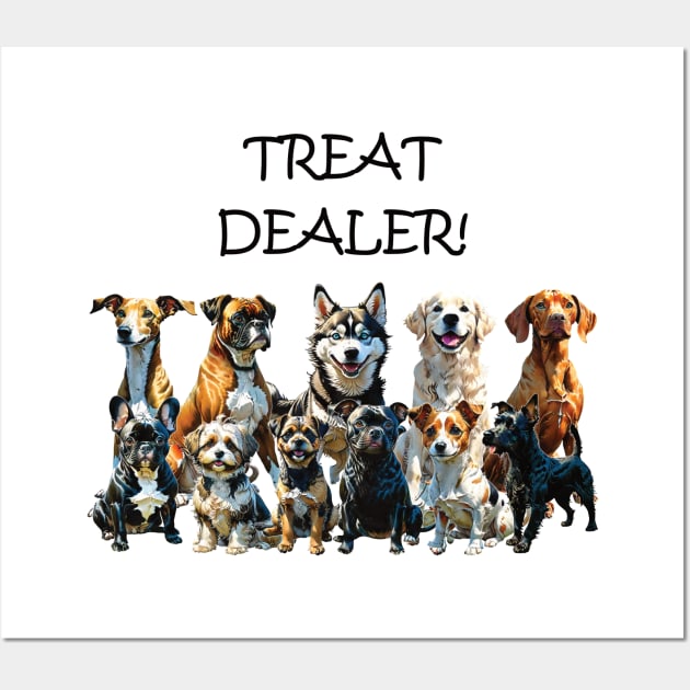 TREAT DEALER - funny watercolour dog design - boxer, havanese, bulldog, staffie, jack russell, retriever, greyhouse, husky, vizsla, terrier Wall Art by DawnDesignsWordArt